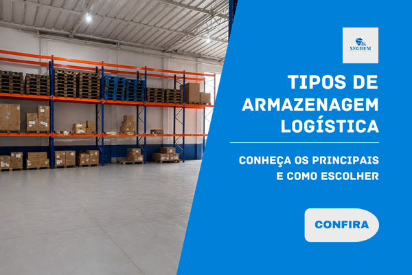 Tipos de Armazenagem Logística: Conheça os Principais e Como Escolher